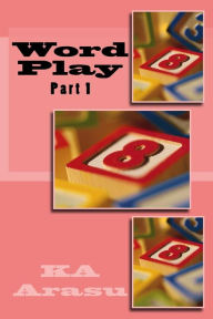 Title: Word Play: Part 1, Author: Ka Arasu