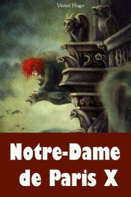 Title: Notre-Dame de Paris X, Author: Victor Hugo