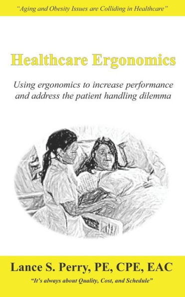 Healthcare Ergonomics: Using ergonomics to increase performance and address the patient handling dilemma