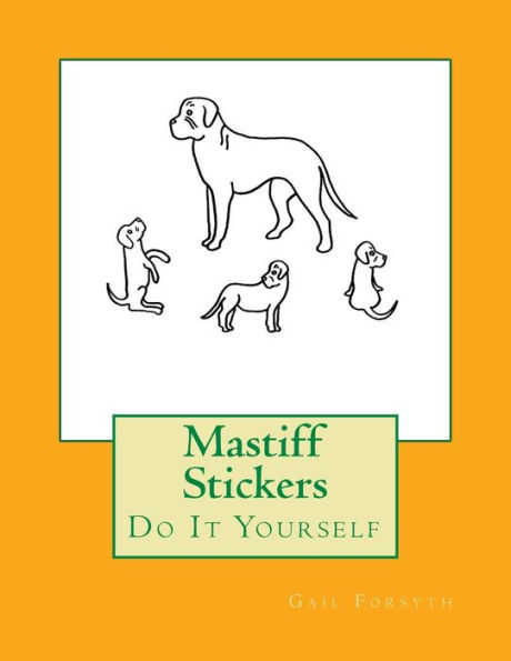 Mastiff Stickers: Do It Yourself
