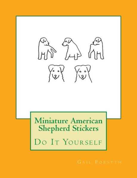 Miniature American Shepherd Stickers: Do It Yourself