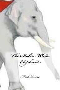 Title: The Stolen White Elephant, Author: Mark Twain