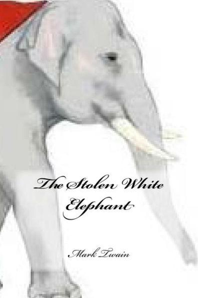 The Stolen White Elephant by Mark Twain, Paperback Barnes & Noble®