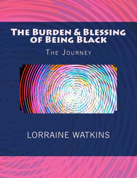 The Burden & Blessing of Being Black: The Journey