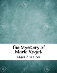 Title: The Mystery of Marie Roget, Author: Edgar Allan Poe