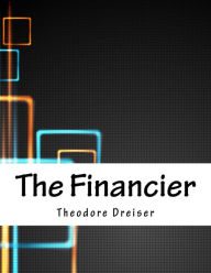 Title: The Financier, Author: Theodore Dreiser