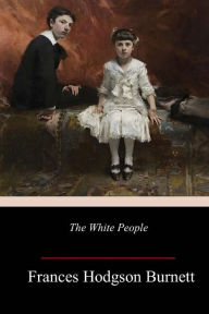 Title: The White People, Author: Frances Hodgson Burnett