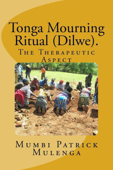 Tonga Mourning ritual (Dilwe). A Therapeutic Aspect: Therapeutic Aspect