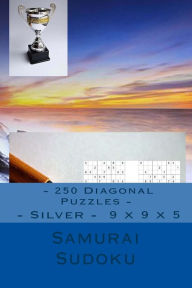 Title: Samurai Sudoku - 250 Diagonal Puzzles - Silver - 9 x 9 x 5: Find the secret of puzzles., Author: Andrii Pitenko