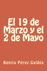 Title: El 19 de Marzo y el 2 de Mayo, Author: Benito Pérez Galdós