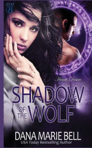 Title: Shadow of the Wolf, Author: Dana Marie Bell