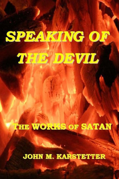 Speaking of the Devil: The Works of Satan