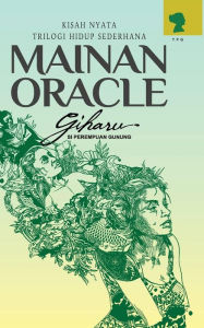 Title: Mainan Oracle: Kisah Nyata - Trilogi Hidup Sederhana, Author: Giharu Si Perempuan Gunung