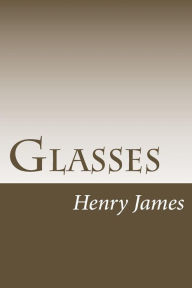 Title: Glasses, Author: Henry James