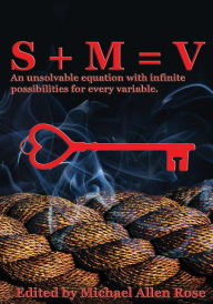 Title: S + M = V: An Unsolvable Equation With Infinite Possibilities For Every Variable, Author: Andersen Prunty