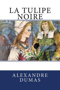 Title: La tulipe noire, Author: Alexandre Dumas