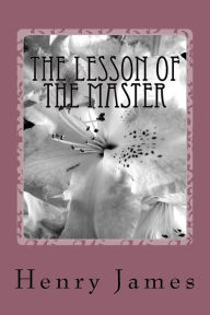 Title: The Lesson of the Master, Author: Henry James