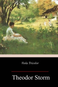 Title: Viola Tricolor, Author: Theodor Storm