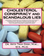 CHOLESTEROL CONSPIRACY and SCANDALOUS LIES: Cholesterol Is The Mother Of all nutrients and We Will Die without It, Cholesterol Is Not Your Enemy your Brain and Cells need, Why Then So Many Scandalous Lies about Cholesterol, Serious Health Hazards of ch