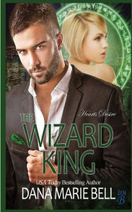 Title: The Wizard King, Author: Dana Marie Bell