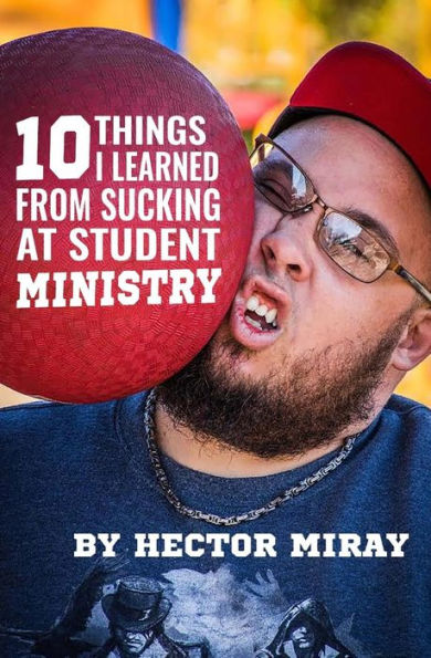 10 Things I Learned From Sucking At Student Ministry