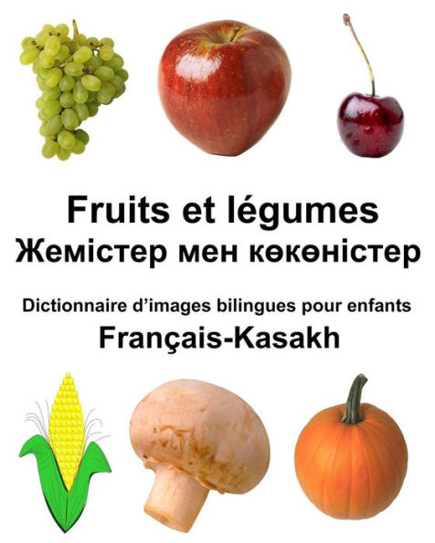 Français-Kasakh Fruits et légumes Dictionnaire d'images bilingues pour enfants