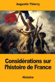 Title: Considï¿½rations sur l'histoire de France, Author: Augustin Thierry