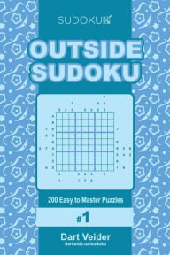 Title: Outside Sudoku - 200 Easy to Master Puzzles 9x9 (Volume 1), Author: Dart Veider