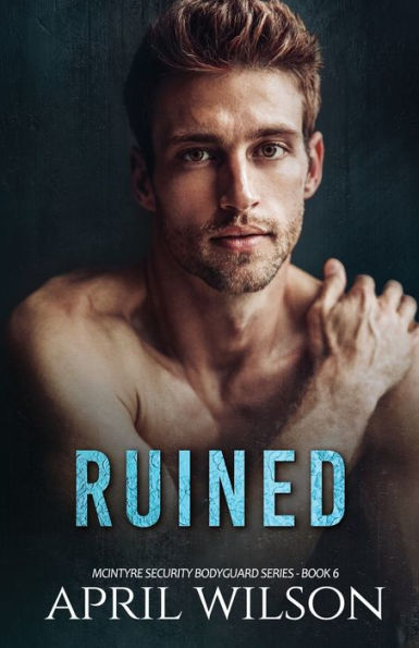Ruined: (McIntyre Security Bodyguard Series - Book 6)