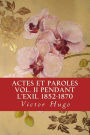 Actes et Paroles vol. II Pendant l'exil 1852-1870