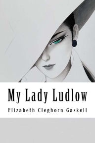 Title: My Lady Ludlow, Author: Elizabeth Gaskell