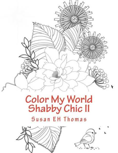 Color My World Shabby Chic II: Coloring Books for Grown Ups