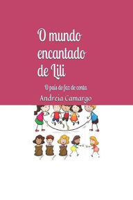 Title: O mundo encantado de Lili: O país do faz de conta, Author: Andreia Camargo