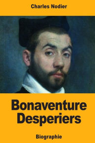 Title: Bonaventure Desperiers, Author: Charles Nodier