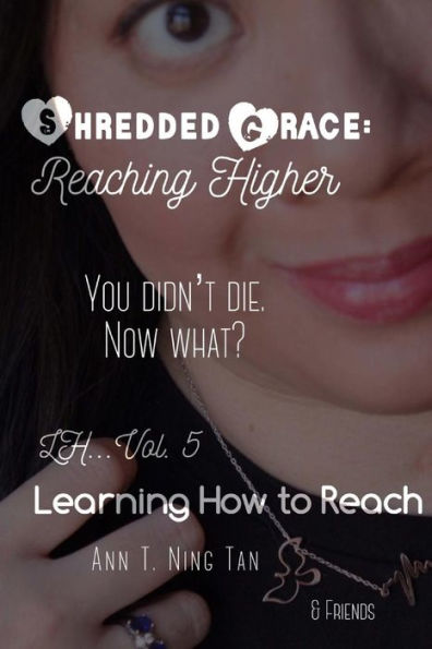 Learning How to Reach: Shredded Grace: Reaching Higher