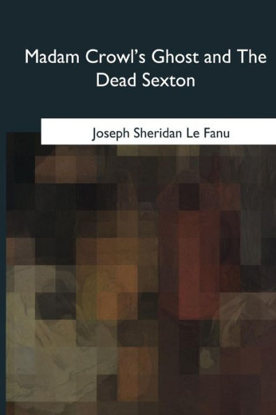 Madam Crowl's Ghost and The Dead Sexton