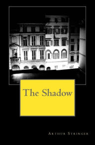 Title: The Shadow, Author: Arthur Stringer