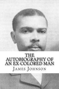 Title: The Autobiography of an Ex-Colored Man, Author: James Weldon Johnson