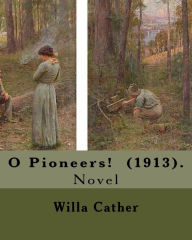 Title: O Pioneers! (1913). By: Willa Cather ( December 7, 1873 - April 24, 1947): O Pioneers! is a 1913 novel by American author Willa Cather, written while she was living in New York. It is the first novel of her Great Plains trilogy, followed by The Song of th, Author: Willa Cather