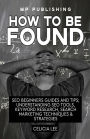 Seo 2018: How To Be Found: Seo Beginners Guides and Tips: Understanding Seo Tools, Keyword Research, Search Marketing Techniques & Strategies