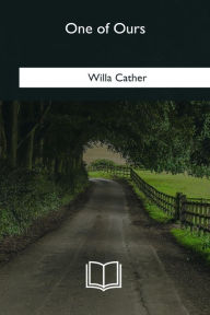 Title: One of Ours, Author: Willa Cather