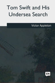 Title: Tom Swift and His Undersea Search, Author: Victor Appleton