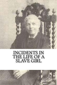 Title: Incidents in the Life of a Slave Girl, Author: Harriet Jacobs