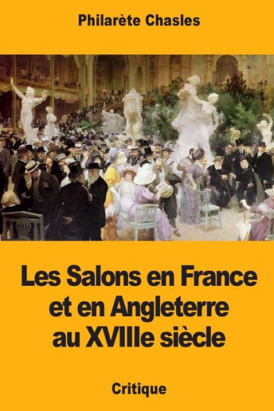 Les Salons en France et en Angleterre au XVIIIe siï¿½cle