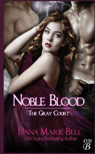 Title: Noble Blood, Author: Dana Marie Bell