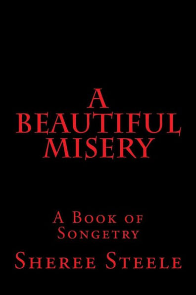 A Beautiful Misery: A Book of Songetry