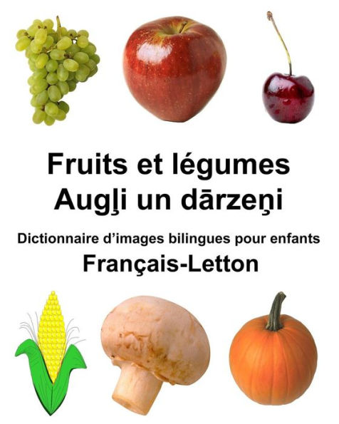Français-Letton Fruits et légumes Dictionnaire d'images bilingues pour enfants