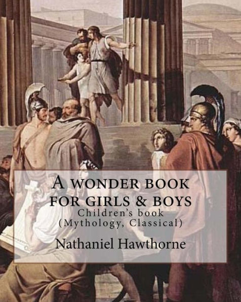 A wonder book for girls & boys By: Nathaniel Hawthorne, Desing By: Walter Crane (15 August 1845 - 14 March 1915): Children's book (Mythology, Classical)