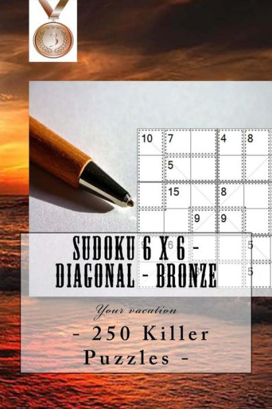 Sudoku 6 x 6 - 250 Killer Puzzles - Diagonal - Bronze: Your vacation
