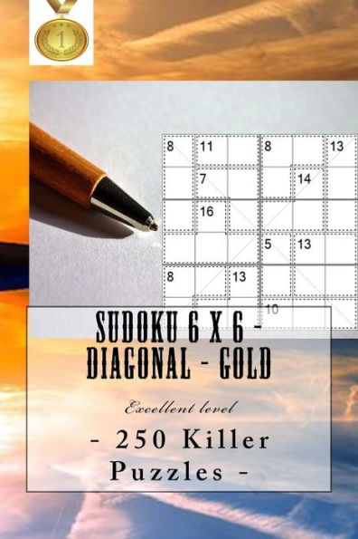 Sudoku 6 X 6 - 250 Killer Puzzles - Diagonal - Gold: Excellent Level